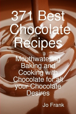 Title details for 371 Best Chocolate Recipes: Mouthwatering Baking and Cooking with Chocolate for all your Chocolate Desires by Emereo - Available